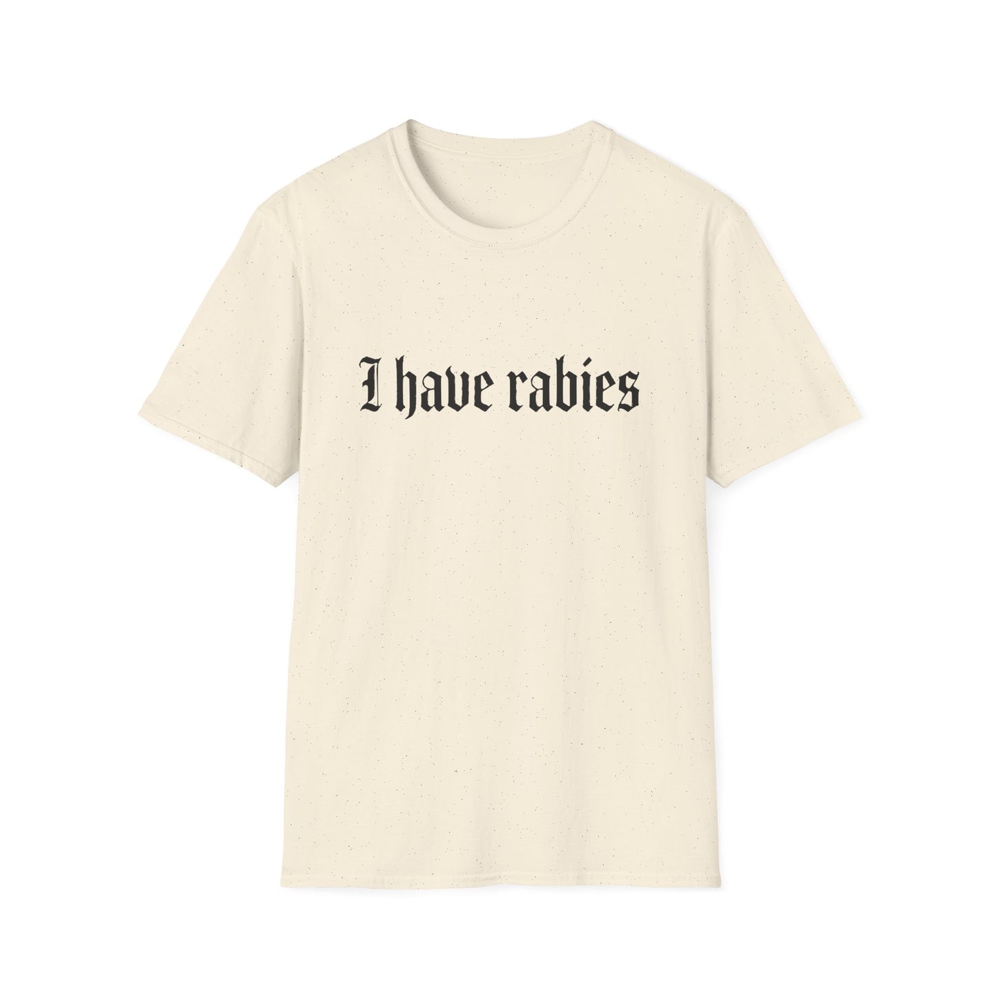 I Have Rabies | Funny T-Shirt
