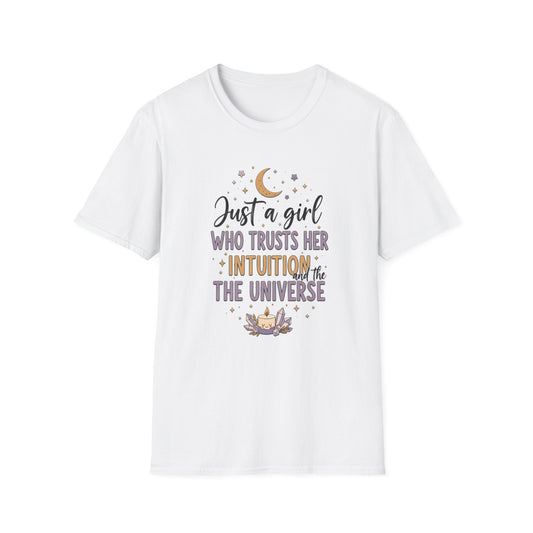 Just a Girl Who Trusts Her Intuition and The Universe | T-Shirt