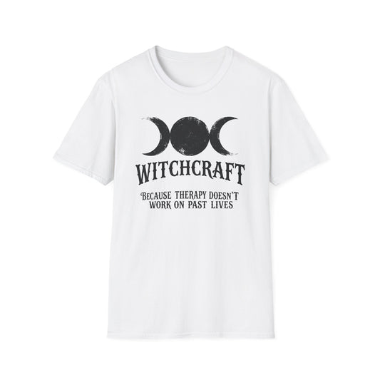 Witchcraft - Because Therapy Doesn’t Work on Past Lives | Funny T-Shirt