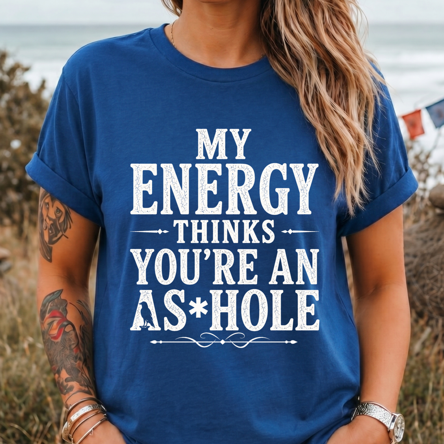 My Energy Thinks You're an A*shole T-Shirt