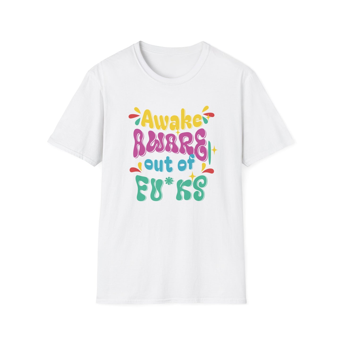 Awake, Aware, Out of Fu*ks | Funny T-Shirt