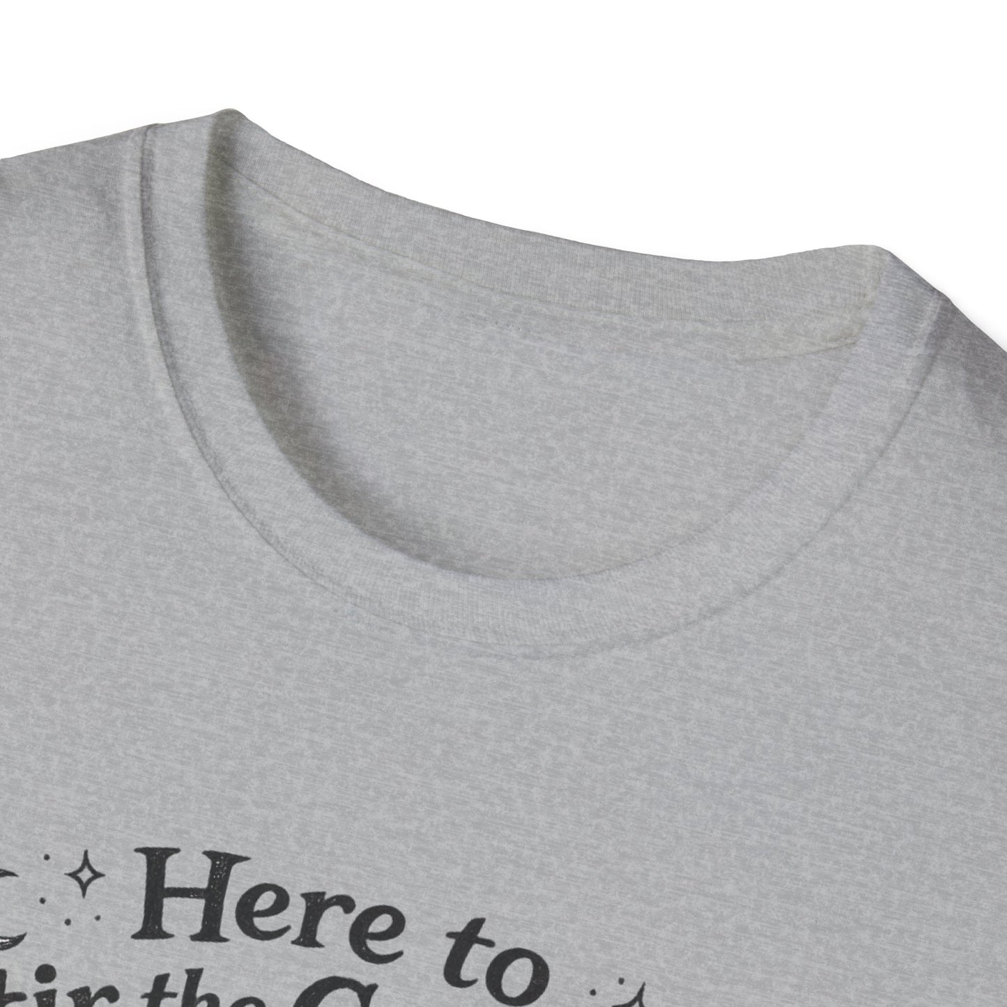 Here to Stir the Cauldron | Funny T-Shirt