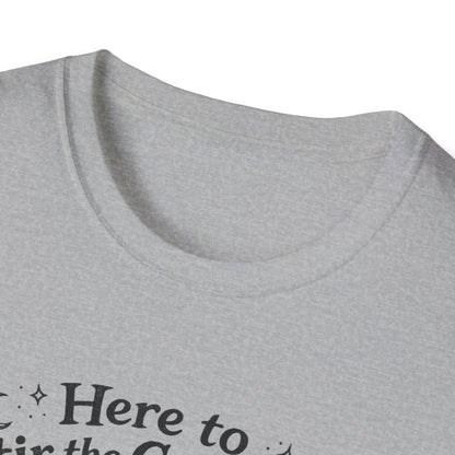 Here to Stir the Cauldron | Funny T-Shirt
