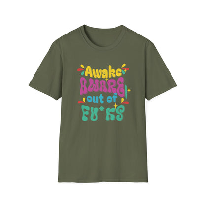 Awake, Aware, Out of Fu*ks | Funny T-Shirt