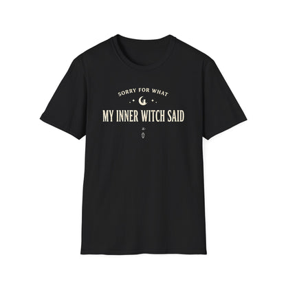 Sorry For What My Inner Witch Said | Funny T-Shirt