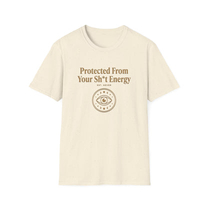 Protected From Your Sh*t Energy | Funny T-Shirt