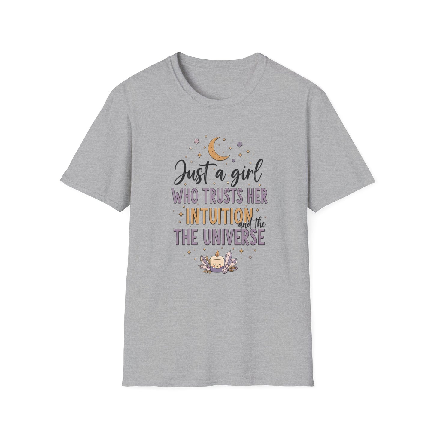 Just a Girl Who Trusts Her Intuition and The Universe | T-Shirt