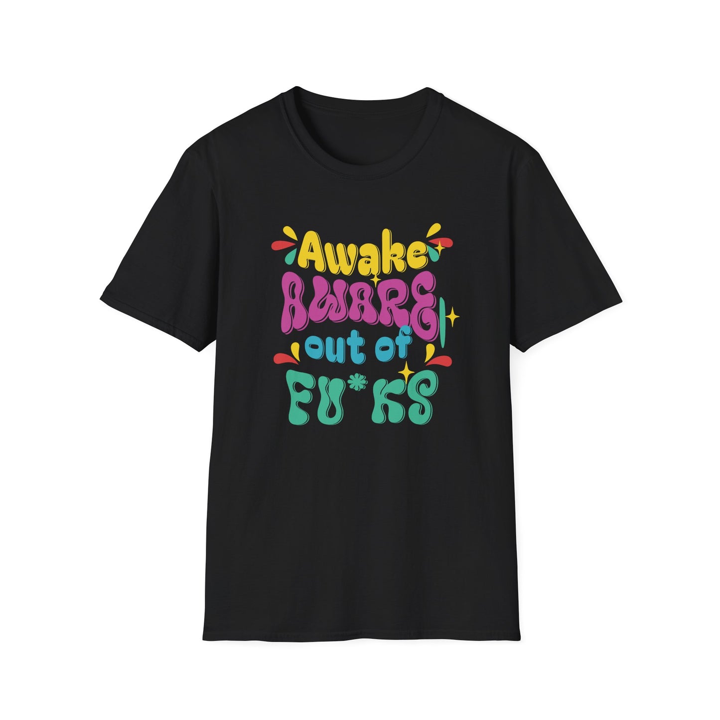 Awake, Aware, Out of Fu*ks | Funny T-Shirt