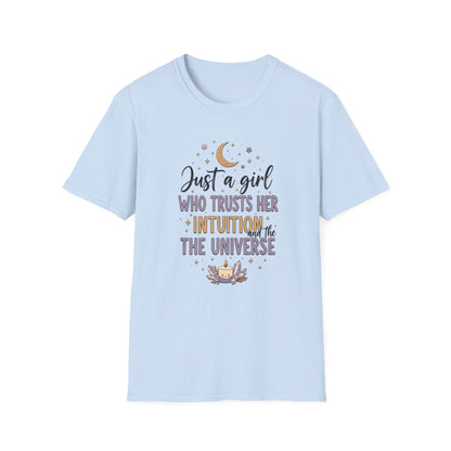 Just a Girl Who Trusts Her Intuition and The Universe | T-Shirt