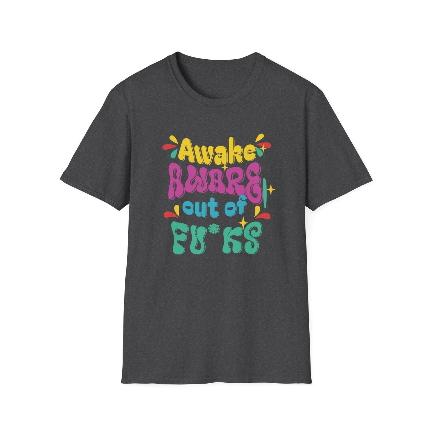 Awake, Aware, Out of Fu*ks | Funny T-Shirt