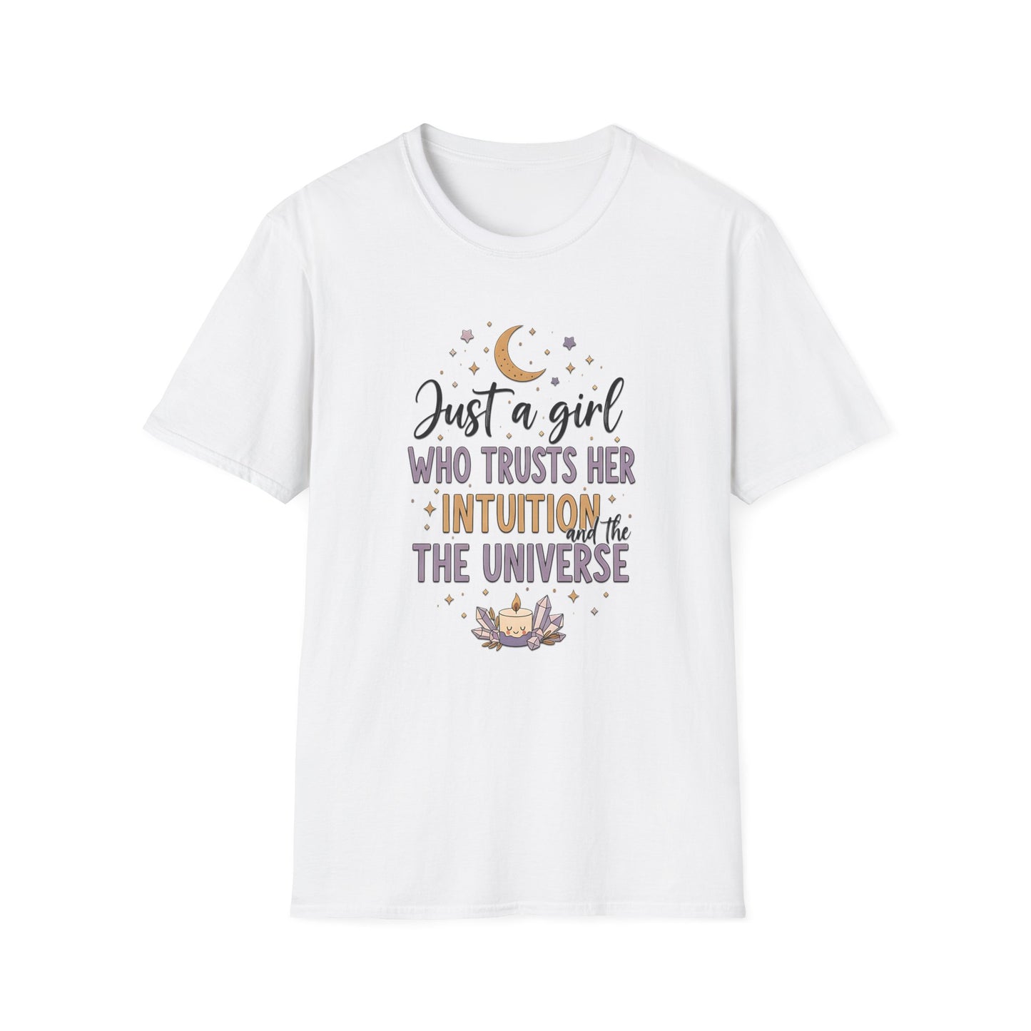 Just a Girl Who Trusts Her Intuition and The Universe | T-Shirt