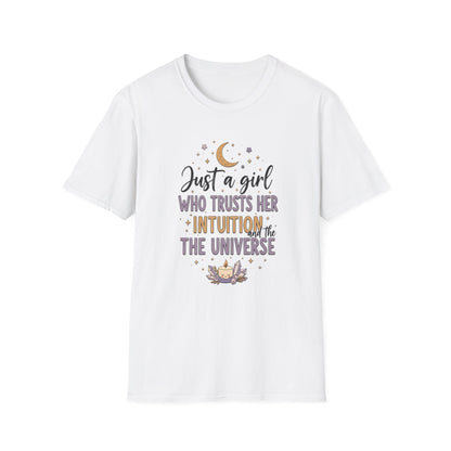 Just a Girl Who Trusts Her Intuition and The Universe | T-Shirt
