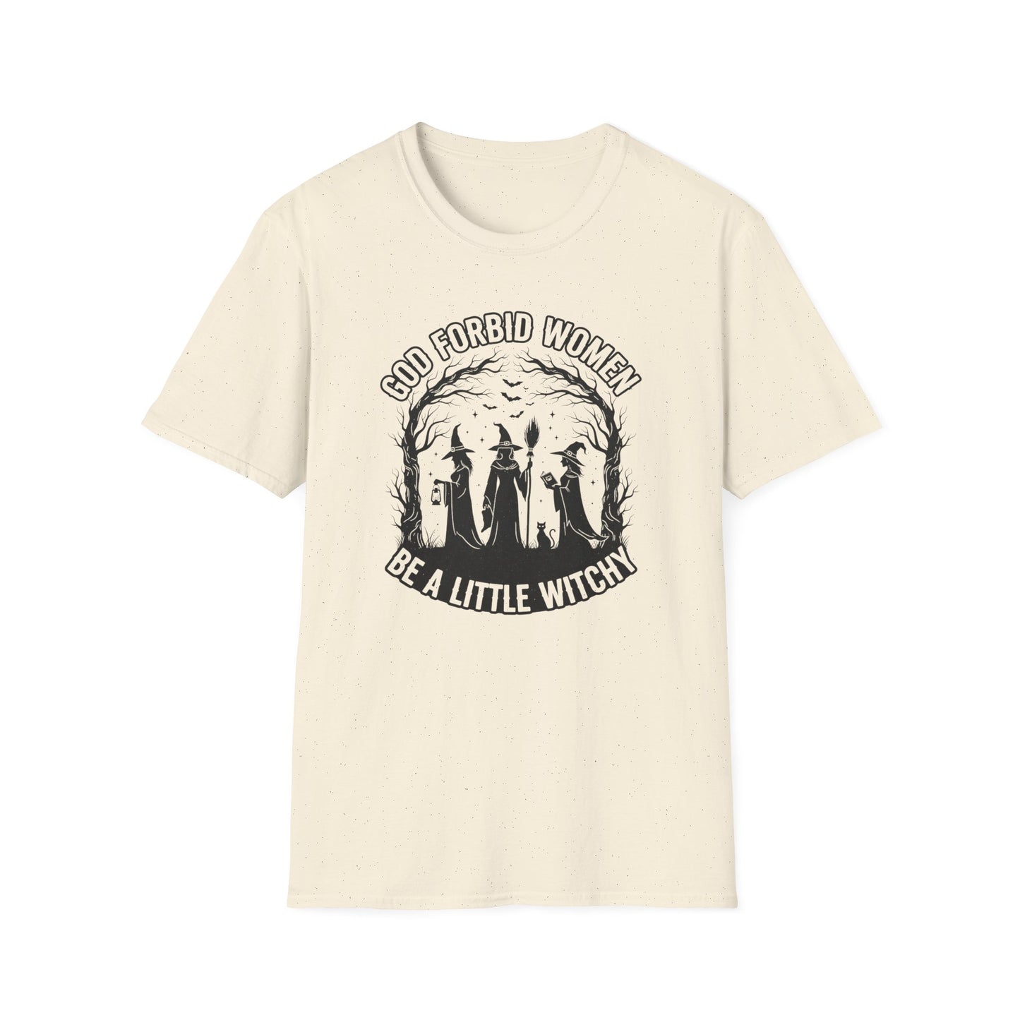 God Forbid Women, Be a Little Witchy | Funny T-Shirt
