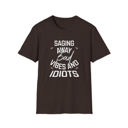 Saging Away Bad Vibes and Idiots | Funny T-Shirt