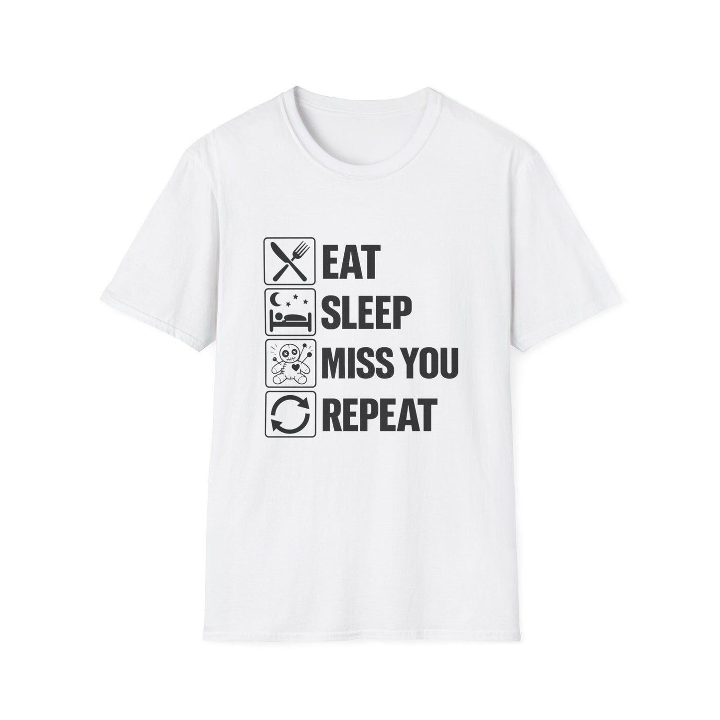 Eat . Sleep . Miss . You . Repeat T-Shirt