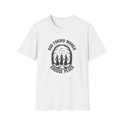 God Forbid Women Choose Peace | Witchy T-Shirt