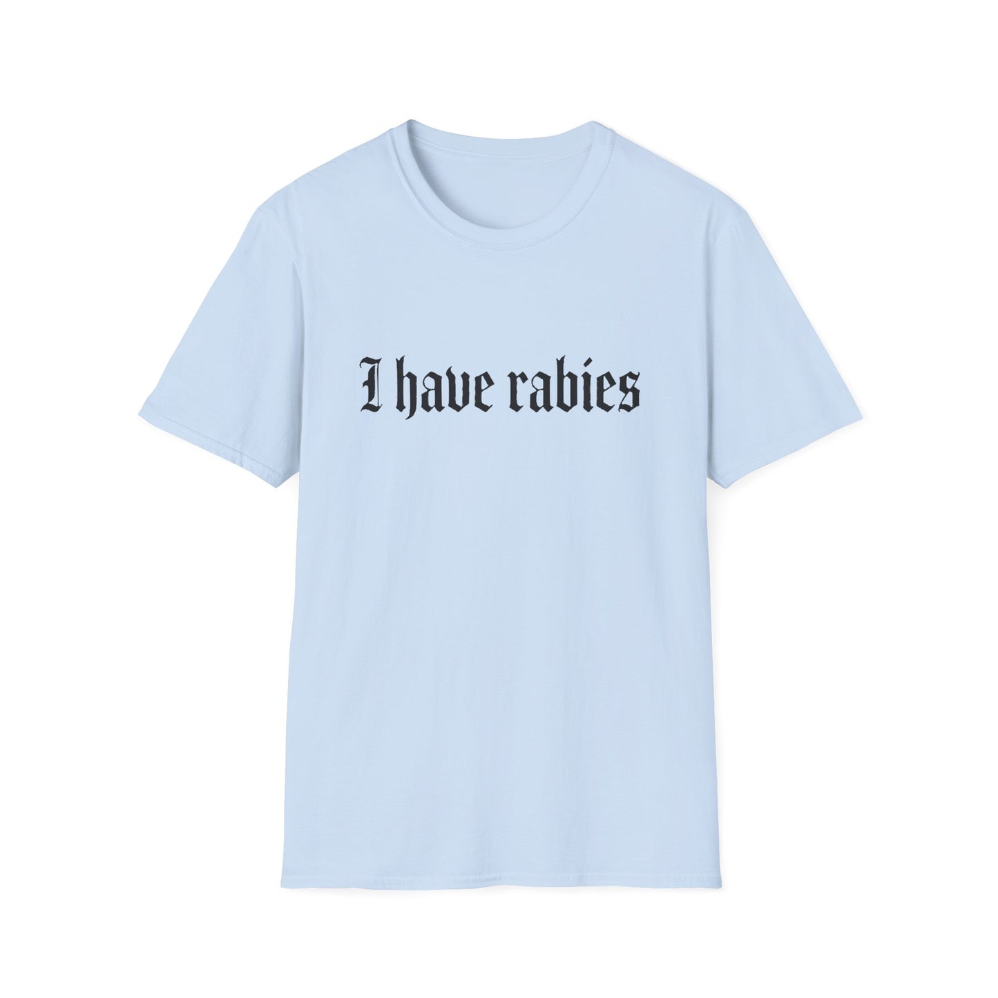 I Have Rabies | Funny T-Shirt