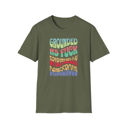 Grounded as Fu*k Spiritually Dangerous | Funny T-Shirt