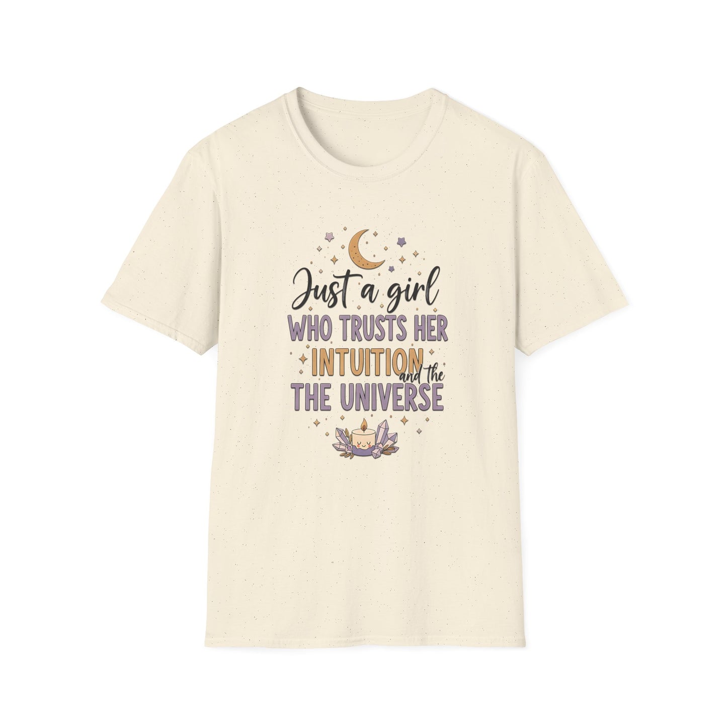 Just a Girl Who Trusts Her Intuition and The Universe | T-Shirt