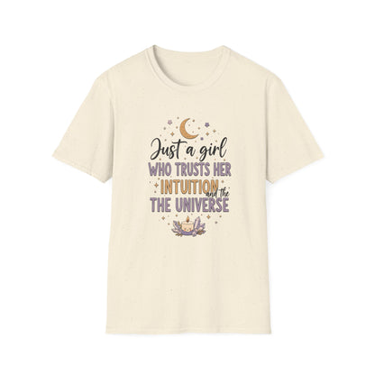 Just a Girl Who Trusts Her Intuition and The Universe | T-Shirt