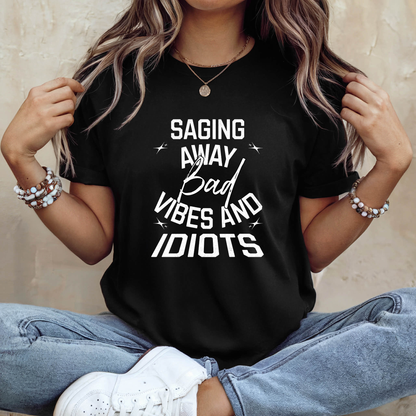 Saging Away Bad Vibes and Idiots | Funny T-Shirt