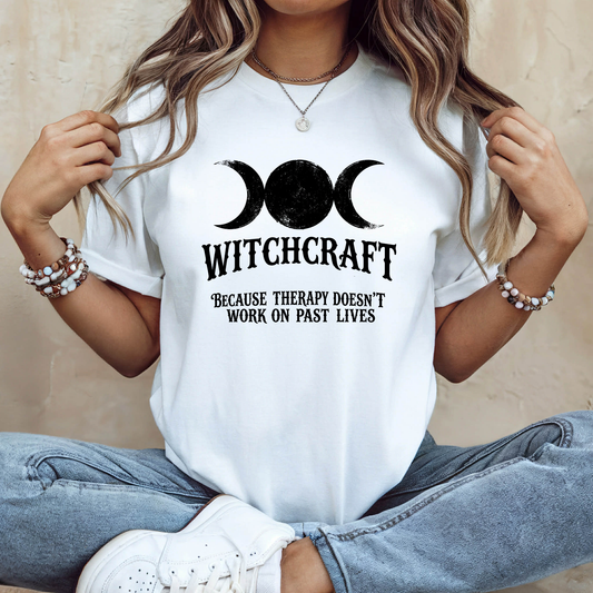 Witchcraft - Because Therapy Doesn’t Work on Past Lives | Funny T-Shirt