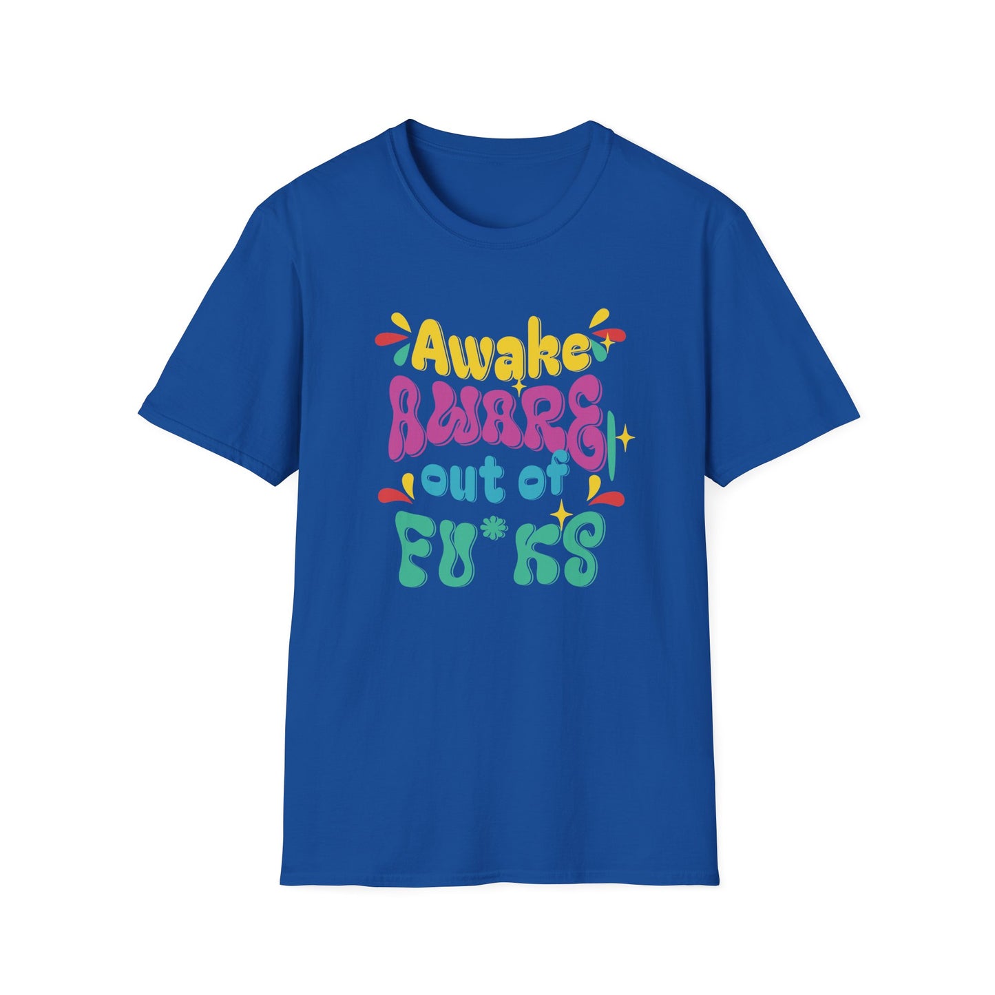 Awake, Aware, Out of Fu*ks | Funny T-Shirt