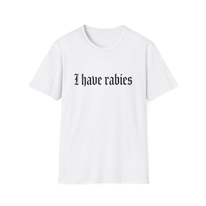 I Have Rabies | Funny T-Shirt