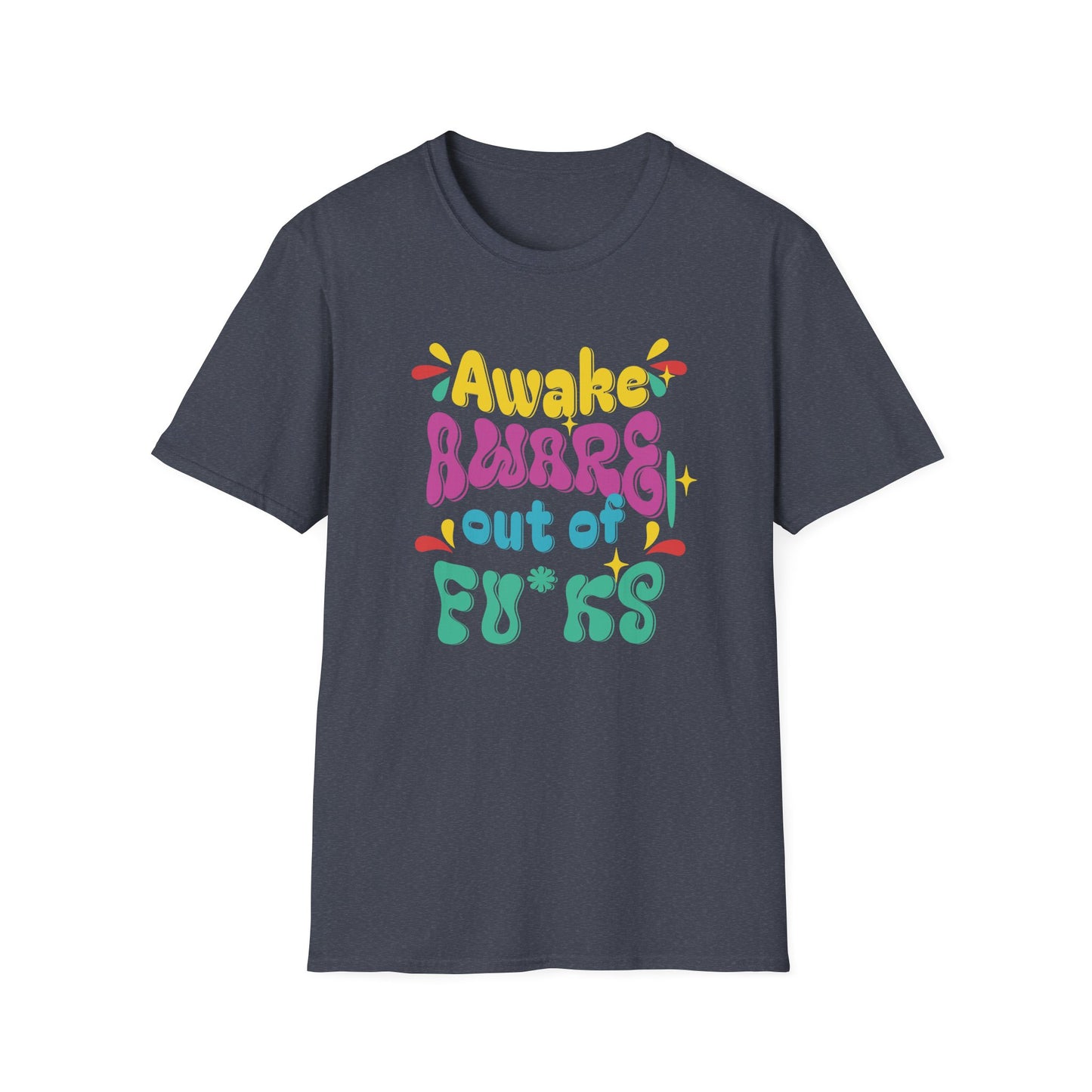 Awake, Aware, Out of Fu*ks | Funny T-Shirt