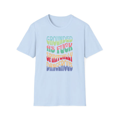 Grounded as Fu*k Spiritually Dangerous | Funny T-Shirt