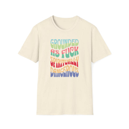 Grounded as Fu*k Spiritually Dangerous | Funny T-Shirt