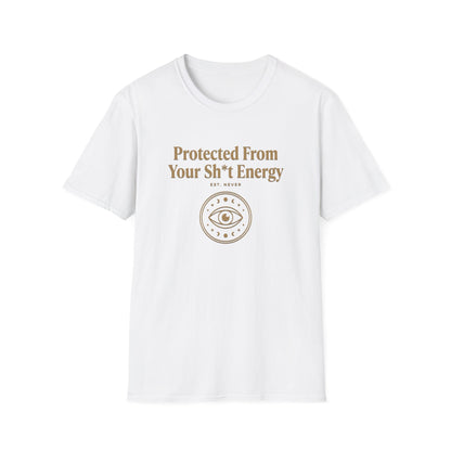 Protected From Your Sh*t Energy | Funny T-Shirt