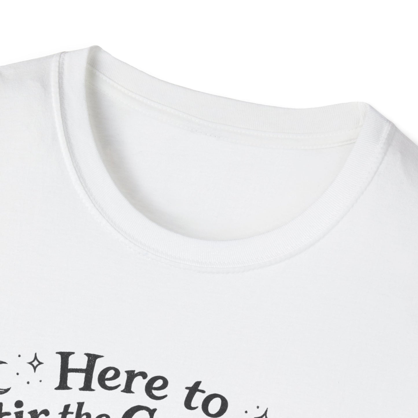 Here to Stir the Cauldron | Funny T-Shirt