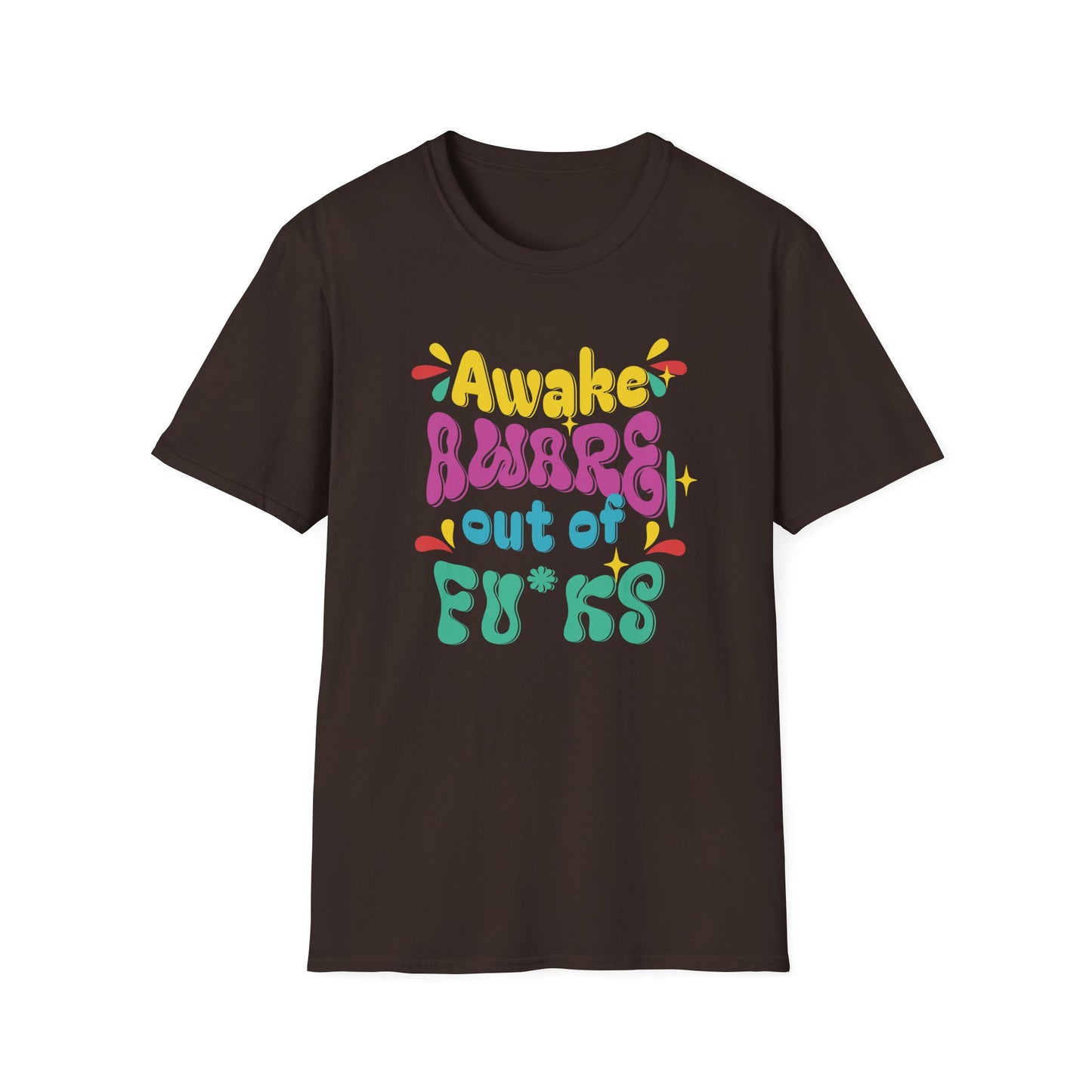 Awake, Aware, Out of Fu*ks | Funny T-Shirt