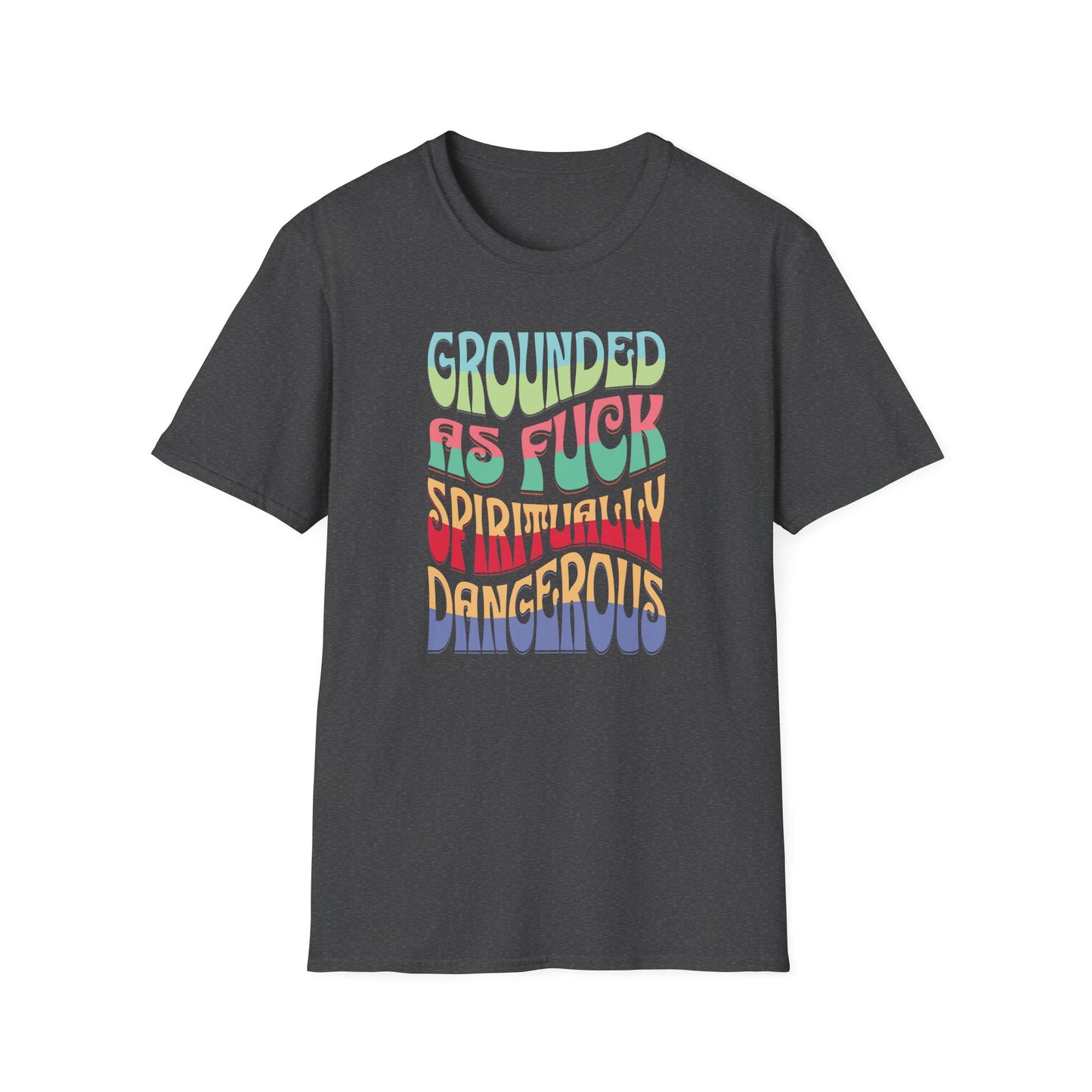 Grounded as Fu*k Spiritually Dangerous | Funny T-Shirt