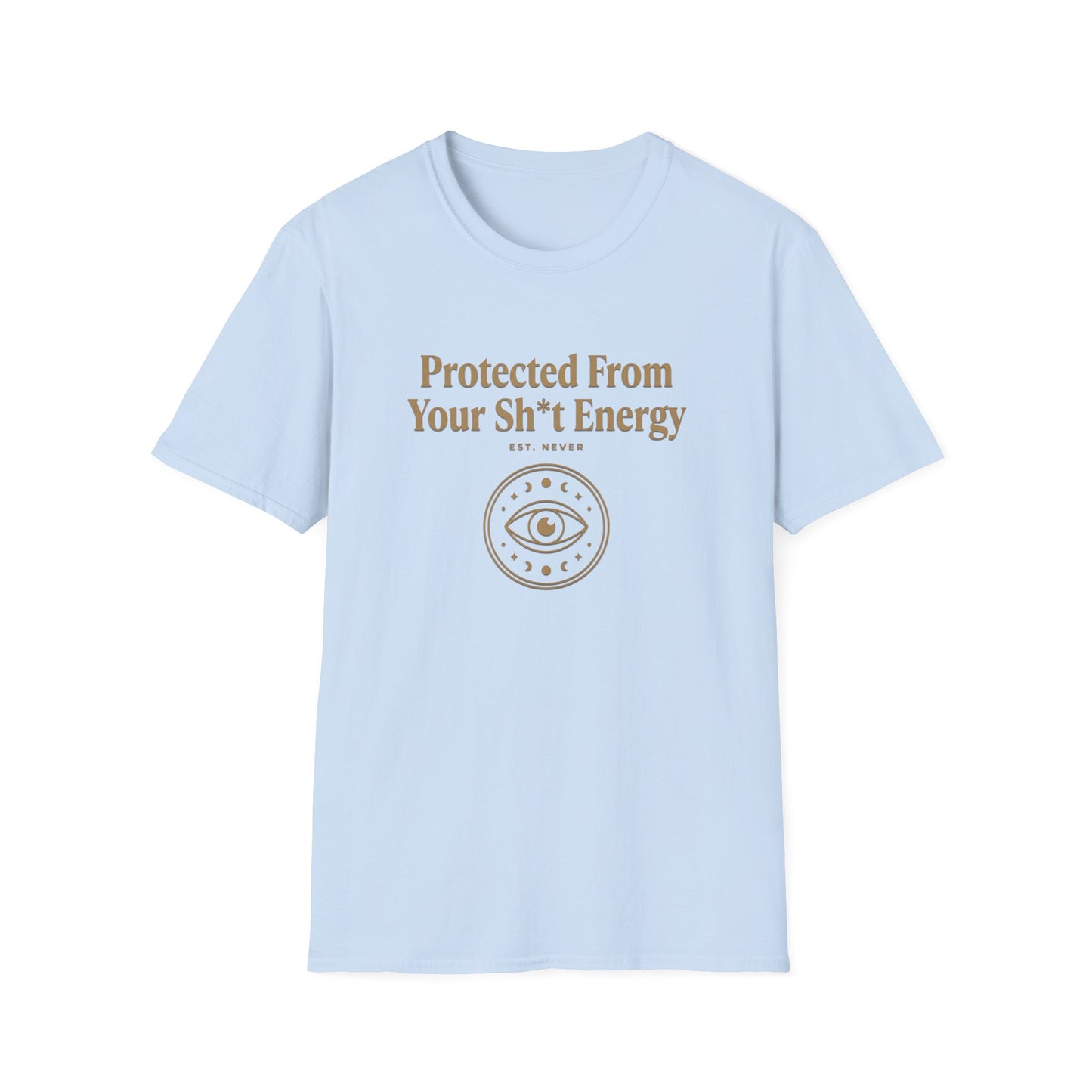 Protected From Your Sh*t Energy | Funny T-Shirt