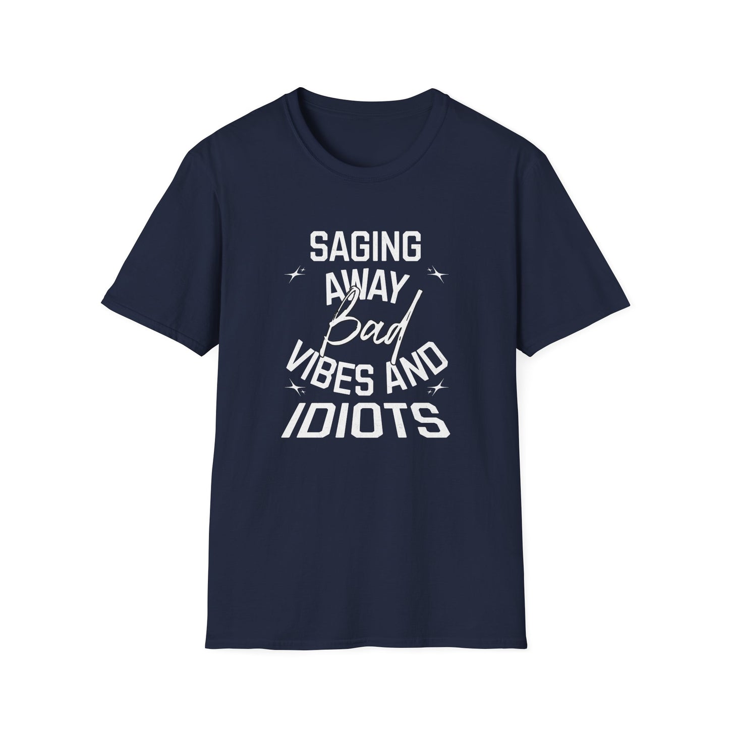Saging Away Bad Vibes and Idiots | Funny T-Shirt
