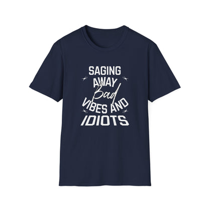 Saging Away Bad Vibes and Idiots | Funny T-Shirt