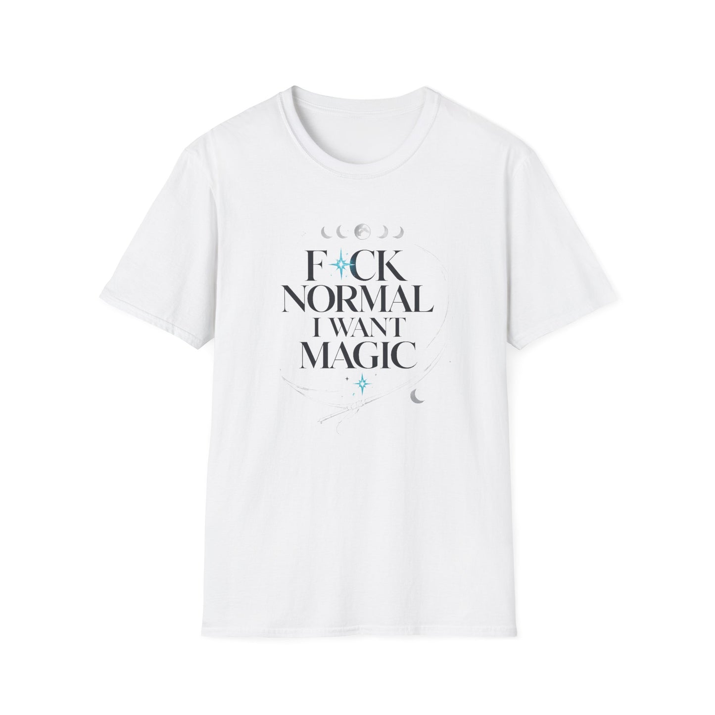 F*ck Normal I Want Magic” Funny T-Shirt