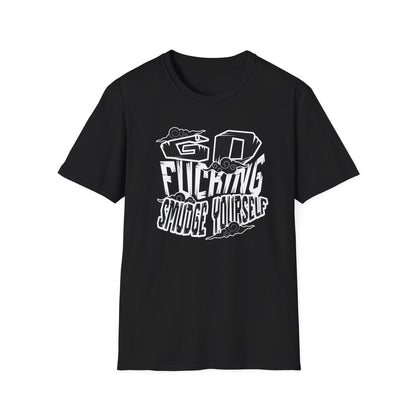 Go Fu*king Smudge Yourself | Funny T-Shirt