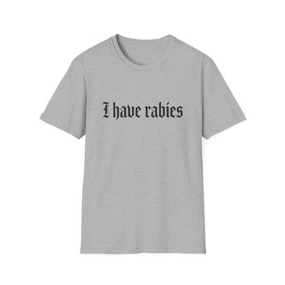 I Have Rabies | Funny T-Shirt