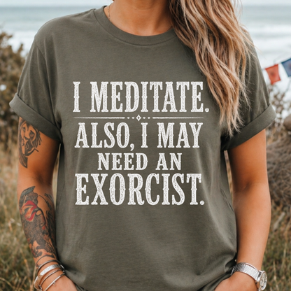 I Meditate. Also, I May Need T-Shirt