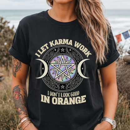 I Don't Look Good in Orange Karma T-Shirt