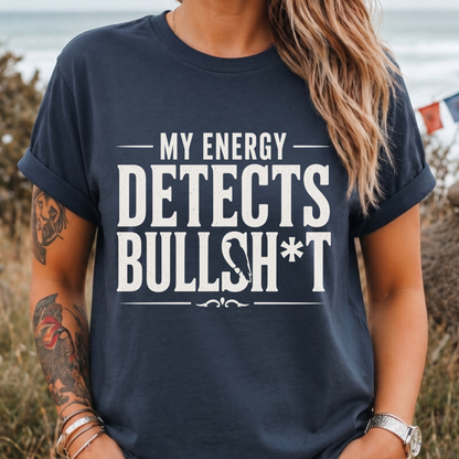 My Energy Detects T-Shirt