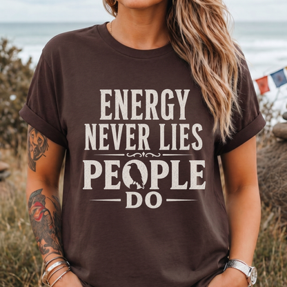 Energy Never Lies People Do T-Shirt