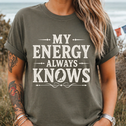 My Energy Always Knows T-Shirt