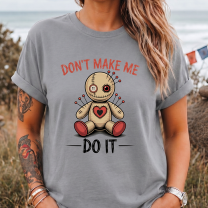 Don't Make Me Do It Voodoo Doll T-Shirt
