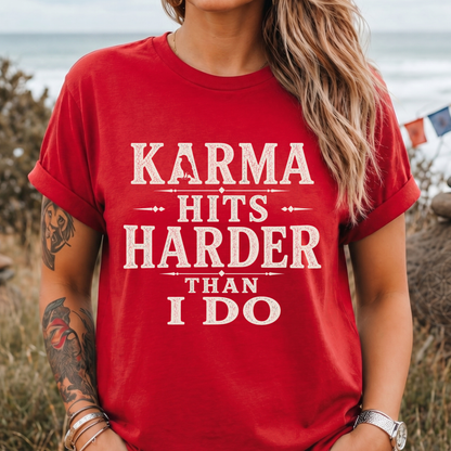 Karma Hits Harder T-Shirt