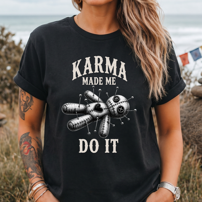 Karma Made Me Do It Voodoo T-Shirt