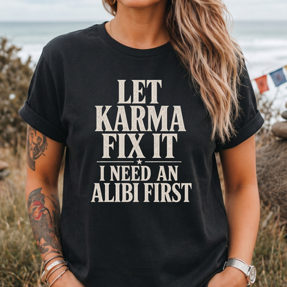 I Need an Alibi First T-Shirt